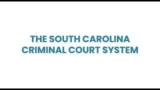 South Carolina Criminal Court Process - What to Expect; Arrest to Sentencing