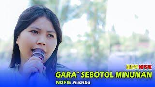 GARA" SEBOTOL MINUMAN COVER TERBARU NOFIE ALISHBA FT. DISYA MUSIK