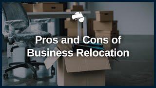 Pros and Cons of Business Relocation | Austate Removals