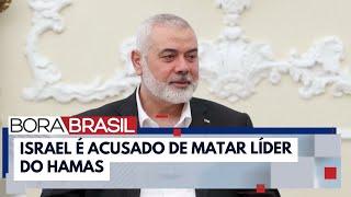 Morte de líder do Hamas causa comoção no oriente médio | Bora Brasil