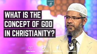 What is the Concept of God in Christianity? - Dr Zakir Naik