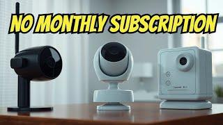 No Monthly Fees! Top 3 Security Cameras Without Subscription in 2024?