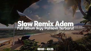 Slow Adem Remix Barat  Full Album Ikyy Pahlevii Terbaru ( Spesial Akhir Tahun 2024 )