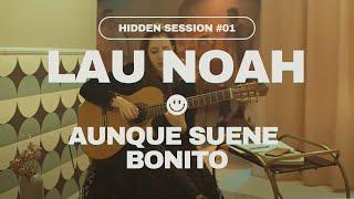 Lau Noah - Aunque Suene Bonito // a HIDDEN session