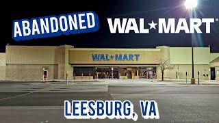 Abandoned Wal-Mart - Leesburg, VA