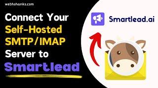 How to Connect Your Self Hosted SMTP and IMAP Server to Smartlead Quickly