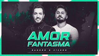 Sandro e Cícero - Amor Fantasma