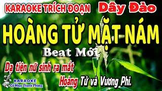 Karaoke Trích Đoạn Hoàng Tử Mặt Nám I Dây Đào I Beat Mới