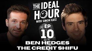 The Ideal Hour Podcast #10 - Ben Hedges (The Credit Shifu)