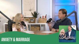 Anxiety & Marriage | Jimmy & Karen Evans | MarriageToday Podcast