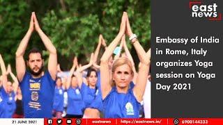 Embassy of India in Rome, Italy organizes Yoga session on Yoga Day 2021 | East News