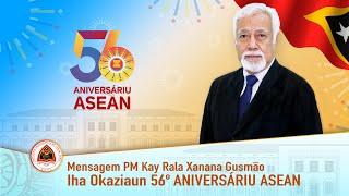 MENSAGEM S.E. KAY RALA XANANA GUSMÃO PM TIMOR-LESTE,IHA OKAZIAUN 56.º ANIVERSÁRIU ASEAN-08/08/ 2023