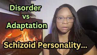 The Real Schizoid Issues: Personality Disorder or Adaptation?