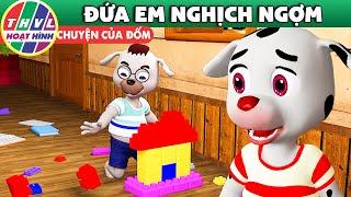 ĐỨA EM NGHỊCH NGỢM | Chuyện Của Đốm 2023 | Học Thói Quen Tốt Cho Bé | THVL Hoạt Hình