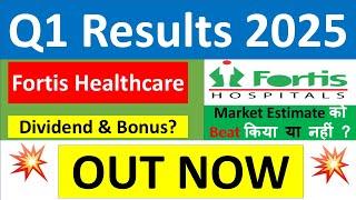 FORTIS HEALTHCARE Q1 results 2025 | FORTIS results today | FORTIS HEALTHCARE Share News | FORTIS