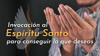 invocación al espíritu santo para conseguir lo que deseas