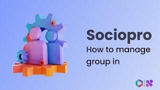 How to manage group in Sociopro