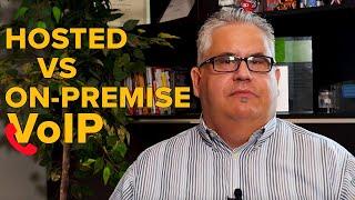 Hosted VoIP vs on premise VoIP