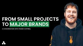 From Small Projects to Major Brands: Fraser Cottrell on Scaling a Creative Agency