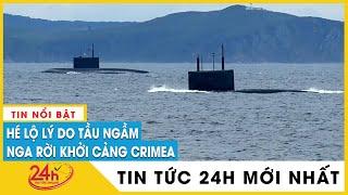 Anh nói Đội tàu ngầm Kilo Nga rời Crimea | TV24h