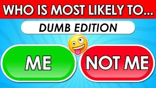 Who Is Most Likely To…? ‍️ | DUMB Edition 