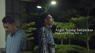 ELFAN LIL’A FT OM’WILL 34 - ANGIN TOLONG SAMPAIKAN (Official Music Video)