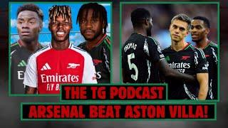 ARSENAL FINALLY BEAT ASTON VILLA! WHO WILL BE ARSENAL'S NEXT SIGNING? | THE TG PODCAST