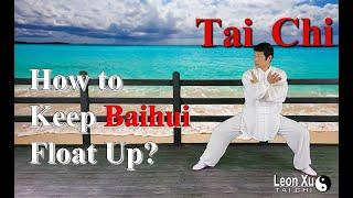 How to Keep Baihui Float Up? || LeonXu.Taichi