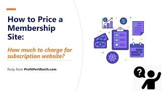 How to Price a Membership Site: How much to Charge for a Subscription Website?