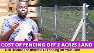 Cost Of Fencing Off Our 2 Acres Rabbit Farm / Rabbit Farming