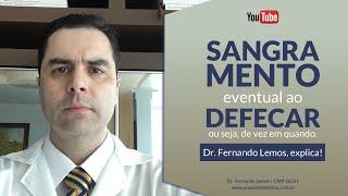 Sangramento Eventual ao Evacuar! Dr. Fernando Lemos explica.