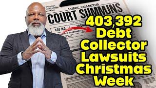 Debt Lawsuits Epidemic 403,392 Suits Filed This Week!