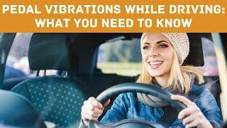 "Pedal Vibrations While Driving: What You Need to Know"  (2024)