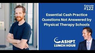 Essential Cash Practice Questions Not Answered by Physical Therapy Schools | CashPT Lunch Hour #122