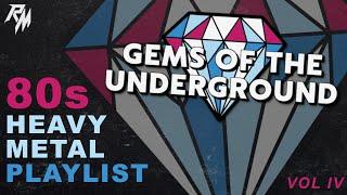 Gems of the Underground  -  80's Heavy Metal Playlist (Vol IV) 