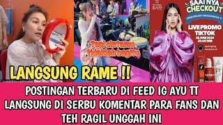 LANGSUNG RAME !! POSTINGAN TERBARU AYU TT BANJIR KOMENTAR DARI FANS DAN TEH RAGIL UNGGAH INI