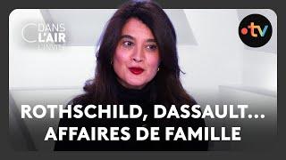 Rothschild, Dassault... Affaires de famille - C dans l’air l’invité - 25.12.2024