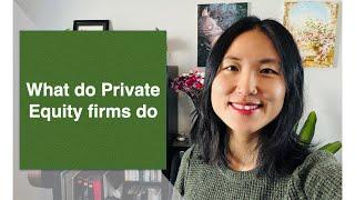 What do Private Equity firms do?