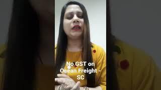 GST Not Leviable on Ocean Freight - Supreme Court Landmark Judgement #shorts