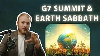 G7 Summit and Global Earth Sabbaths! Episode 2  | Prophecy Wire