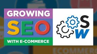 Growing SEO with E-commerce