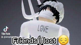 Friends I lost in roblox 