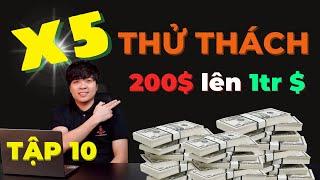 [Trực tiếp] Thử thách từ 200$ lên 1tr $ - Đạt mốc lợi nhuận 1000$ | Tập 10