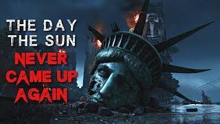 Apocalyptic Horror Story "The Day The Sun Never Came Up Again" | Sci-Fi Creepypasta 2023