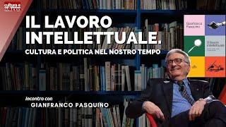 Il lavoro intellettuale. Cultura e politica nel nostro tempo con Gianfranco Pasquino