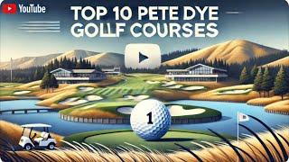 Top 10 Pete Dye Golf Courses