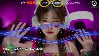 NHẠC TRUNG QUỐC REMIX 2025 - NHẠC HOA REMIX HOT TIKTOK - FULL SET NHẠC TRUNG REMIX HAY 2025