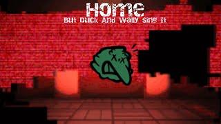 Home But Duck and Wally Sing It