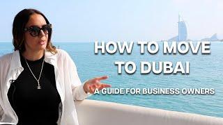 How to move to Dubai! A step by step guide for business owners