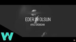 Ayaz Erdoğan - Ederin Olsun ( Official Audio )